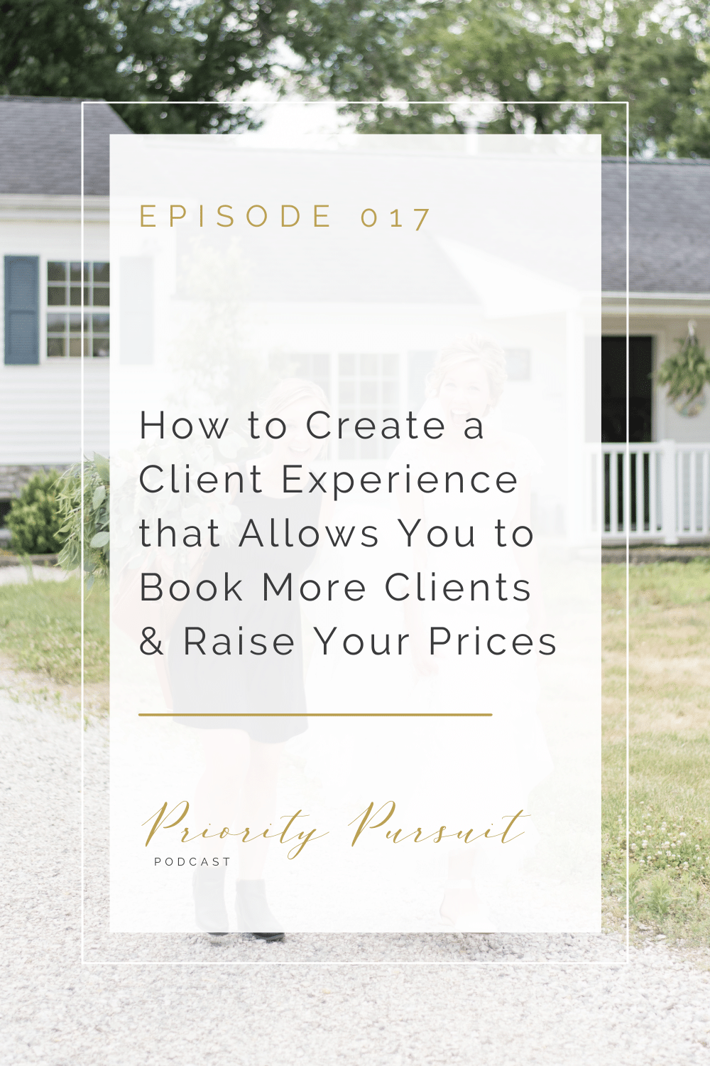 Victoria Rayburn explains how to create a client experience that allows you to book more clients and raise your prices in this episode of “Priority Pursuit.” 