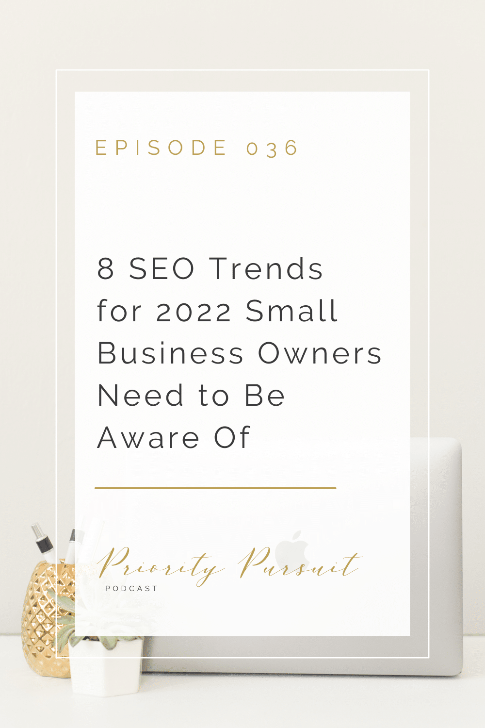 In this episode of “Priority Pursuit,” Victoria Rayburn shares eight SEO trends for 2022 small business owners need to be aware of. 