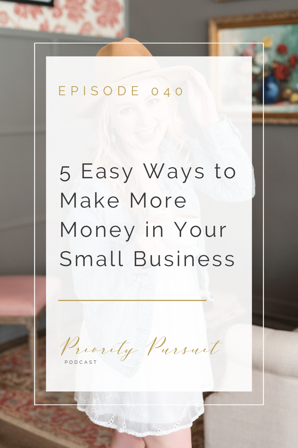 Victoria Rayburn shares five easy ways to make more money in your small business in this episode of “Priority Pursuit.” 