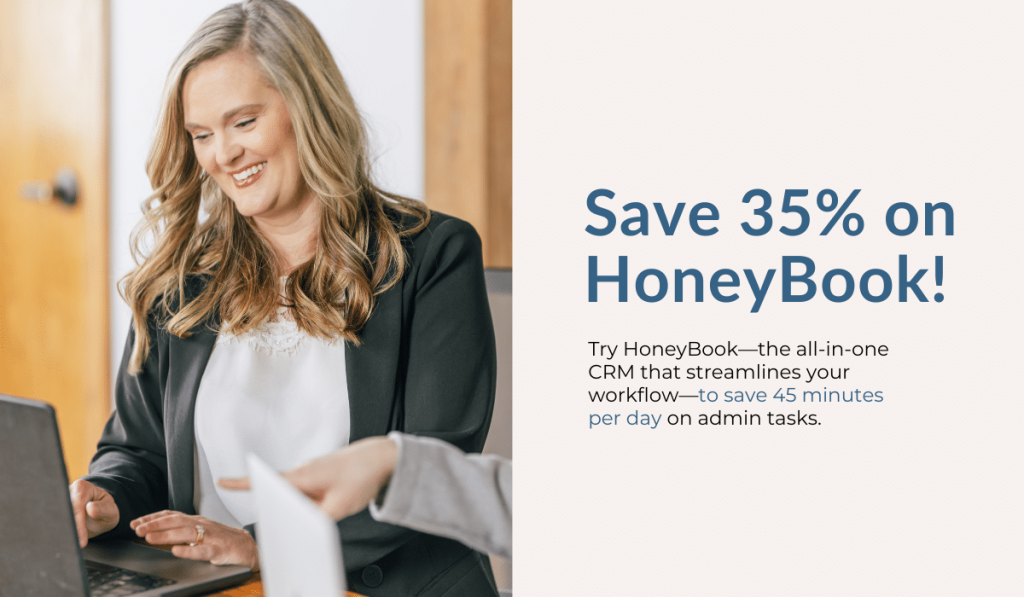 Click to save 35% on HoneyBook—the all-in-on CRM that saves 45 minutes on administrative tasks per day