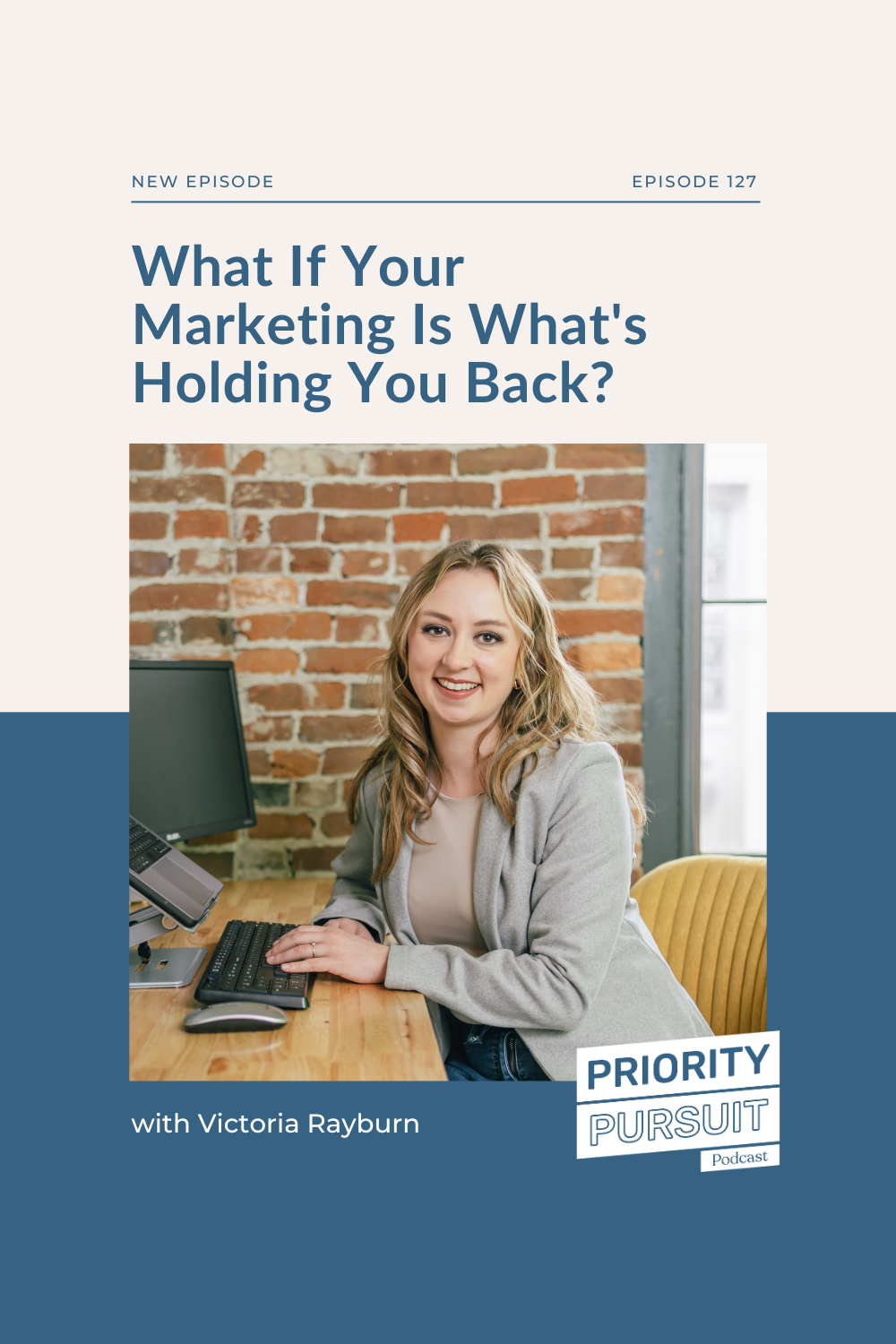 Victoria Rayburn explains five signs your marketing is holding you back on “The Priority Pursuit Podcast”—a podcast for small businesses.  