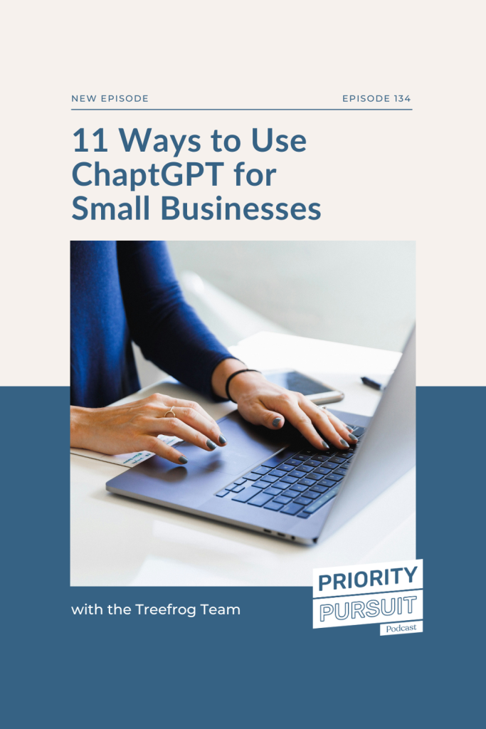 On “Priority Pursuit,” the Treefrog team breaks down what ChatGPT is and how you can use it to better serve your customers as a small business. 