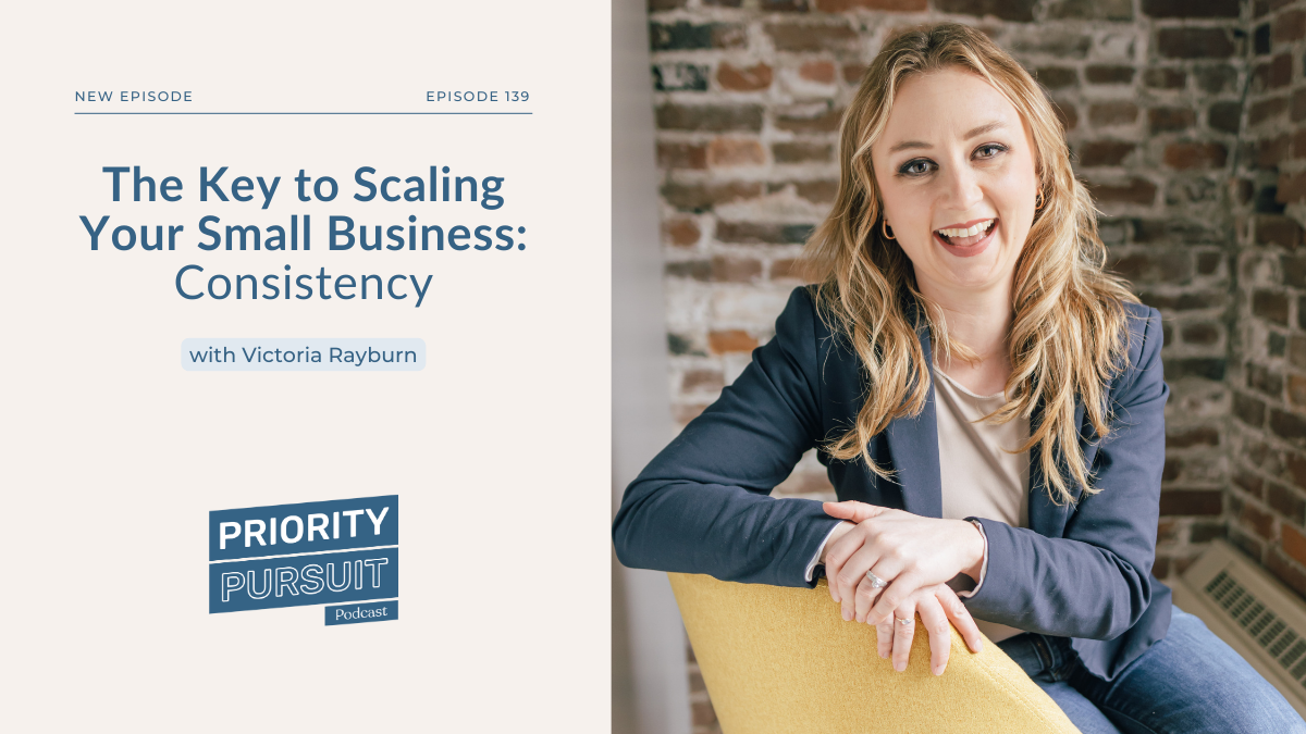 Victoria Rayburn explains the key to scaling your small business: consistency.