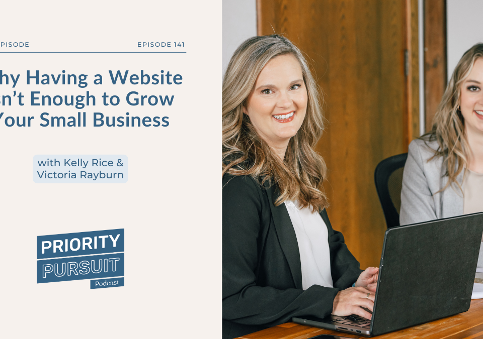 Kelly and Victoria discuss why having a website isn’t enough to grow your small business.