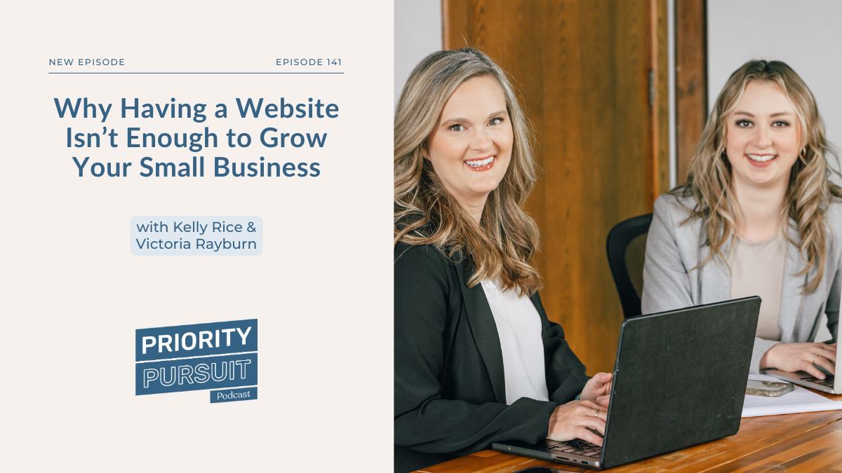 Kelly and Victoria discuss why having a website isn’t enough to grow your small business.