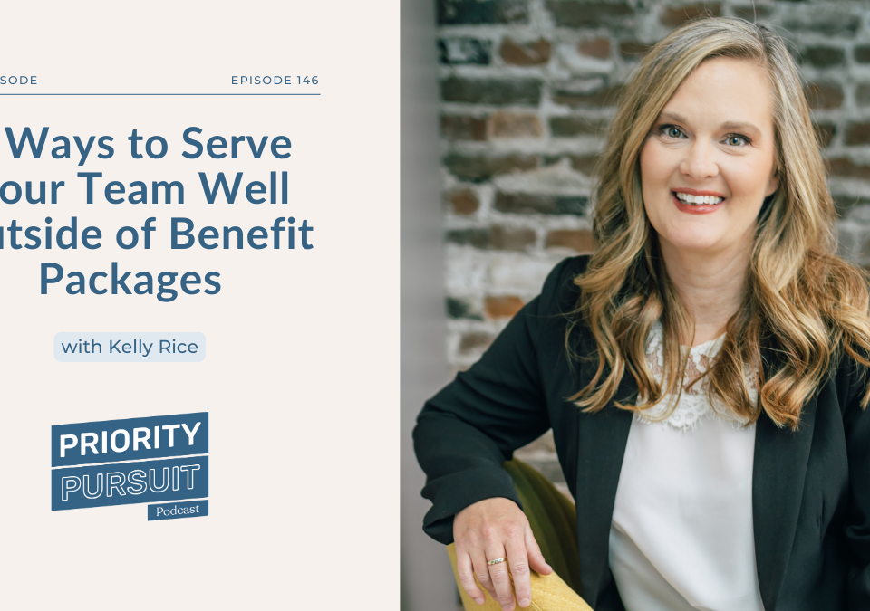 Kelly—CEO of Treefrog Marketing—shares seven ways to serve your team well outside of benefits packages on “Priority Pursuit”.