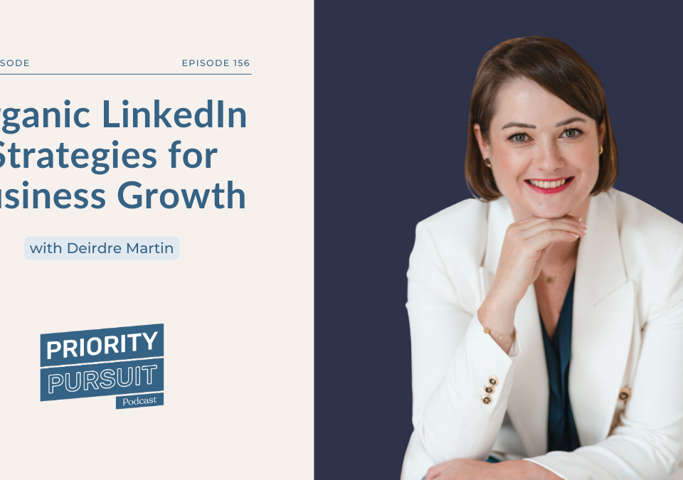 Deirdre Martin—founder of Deirdre Martin Consulting—goes over LinkedIn strategies for business growth on “Priority Pursuit”.
