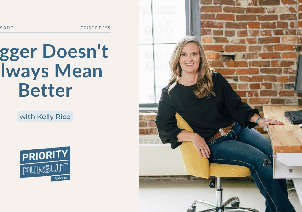 Priority Pursuit Podcast: bigger doesn't always mean better—Kelly Rice sitting at a desk in an office